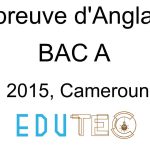 Anglais, BAC série A, année 2015, Cameroun