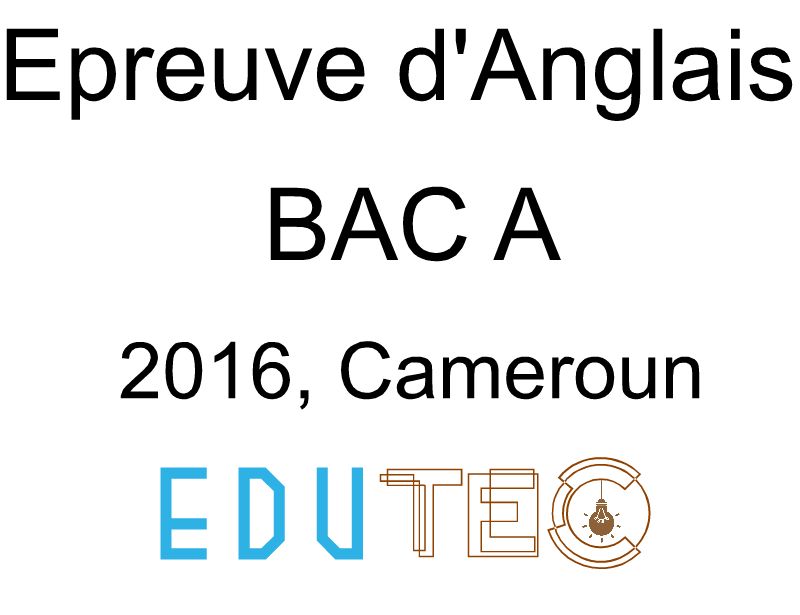 Anglais, BAC série A, année 2016, Cameroun