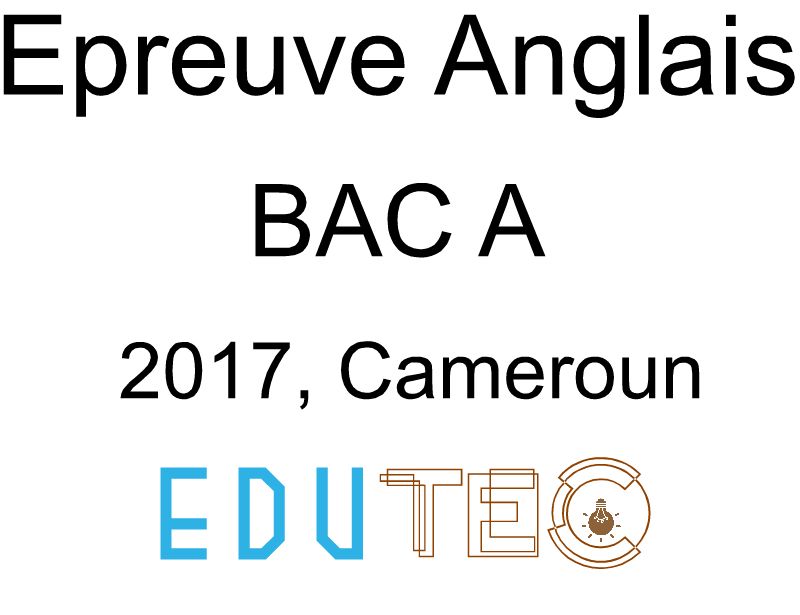 Anglais, BAC série A, année 2017, Cameroun