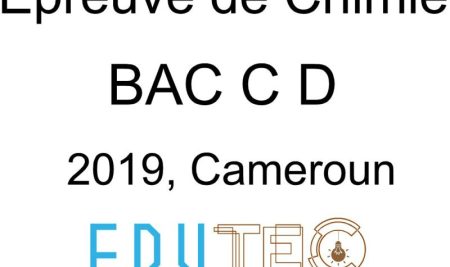 Chimie, BAC séries C-D, année 2019, Cameroun