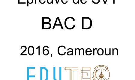 SVT, BAC séries D, Sujet 1, année 2016 Cameroun