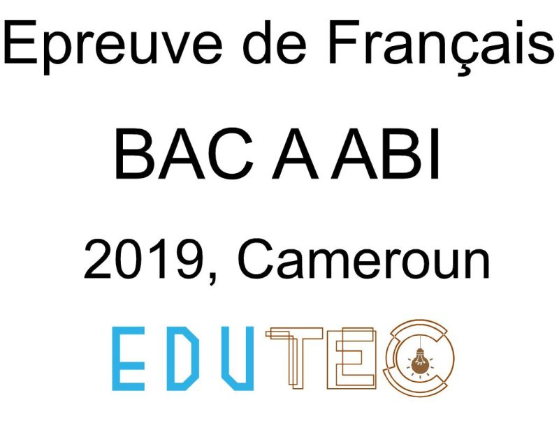 Francais, BAC séries A-ABI, année 2019, Cameroun