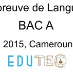 Langue, BAC série A, année 2015, Cameroun