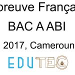 Langue française, BAC séries A-ABI, année 2017, Cameroun