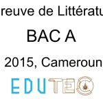 Littérature, BAC série A, année 2015, Cameroun