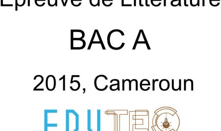 Littérature, BAC série A, année 2015, Cameroun