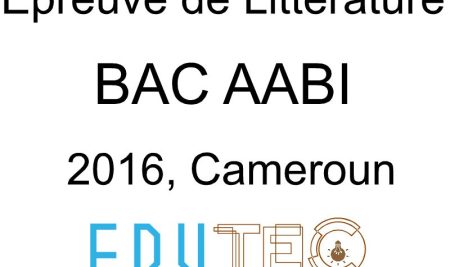 Littérature, BAC séries A-ABI, année 2016, Cameroun