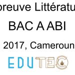 Littérature, BAC séries A-ABI, année 2017, Cameroun