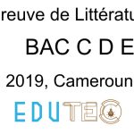 Littérature, BAC séries C-D-E, année 2019, Cameroun