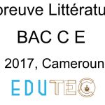 Littérature, BAC séries C-E, année 2017, Cameroun