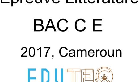 Littérature, BAC séries C-E, année 2017, Cameroun