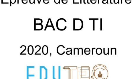 Littérature, BAC séries D-TI, année 2020, Cameroun