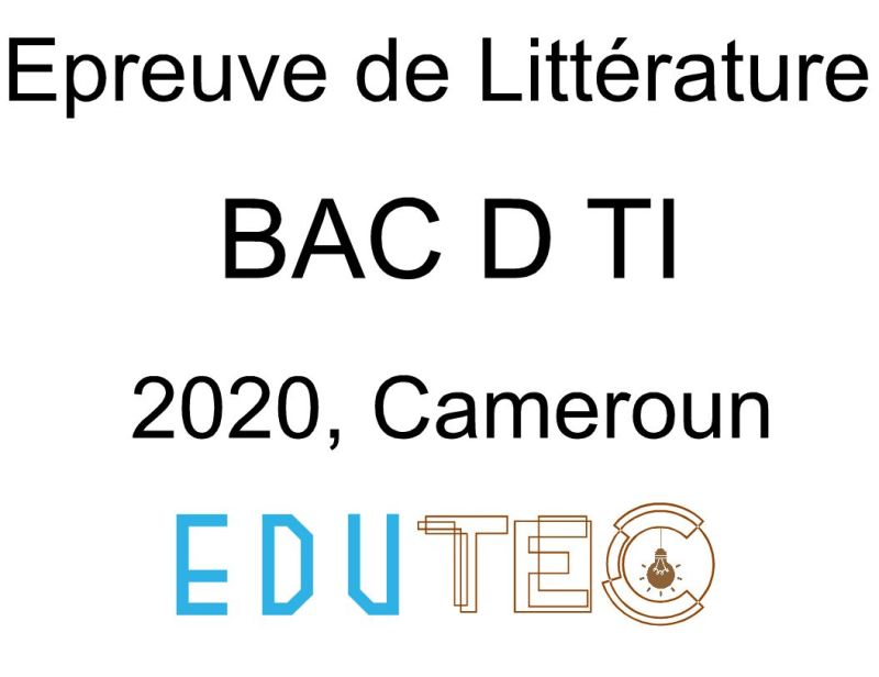 Littérature, BAC séries D-TI, année 2020, Cameroun