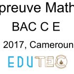 Mathématiques, BAC séries C-E, année 2017, Cameroun