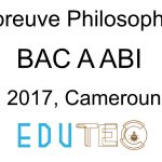 Philosophie, BAC séries A-ABI, année 2017, Cameroun