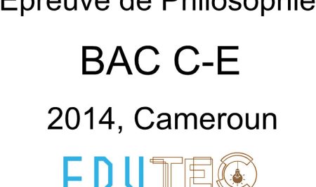 Philosophie, BAC séries C-E, année 2014, Cameroun