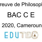 Philosophie, BAC séries C-E, année 2020, Cameroun