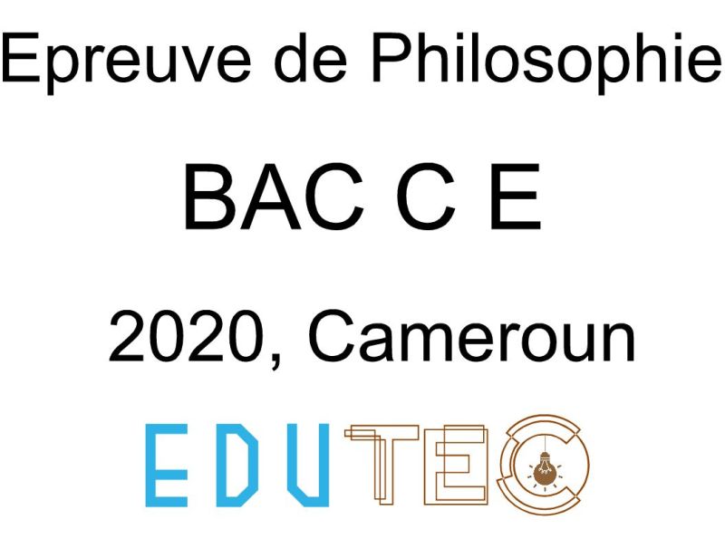 Philosophie, BAC séries C-E, année 2020, Cameroun