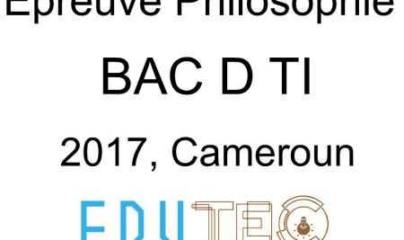 Philosophie, BAC séries D-TI, année 2017, Cameroun