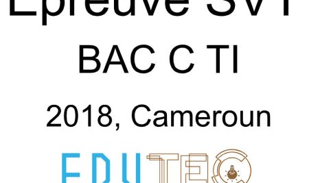 SVT, BAC séries C-TI, année 2018, Cameroun