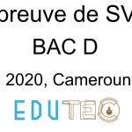 SVT, BAC séries D, Sujet 1 et 2, année 2020, Cameroun