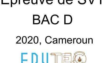 SVT, BAC séries D, Sujet 1 et 2, année 2020, Cameroun