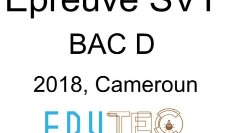 SVT, BAC séries D, année 2018, Cameroun