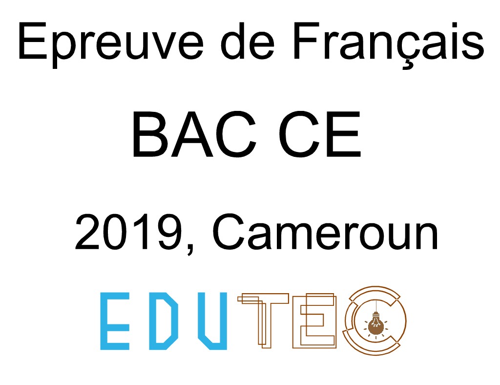 Français, BAC séries C E année 2019 Cameroun