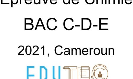 Chimie, BAC séries C-D-E, année 2021, Cameroun