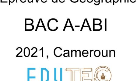 Géographie, BAC séries A-ABI, année 2021, Cameroun