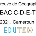 Géographie, BAC séries C-D-E-TI, année 2021, Cameroun