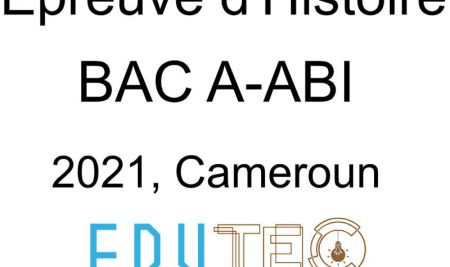 Histoire, BAC séries A-ABI, année 2021, Cameroun