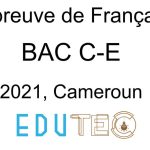 Langue Française, BAC séries C-E, année 2021, Cameroun