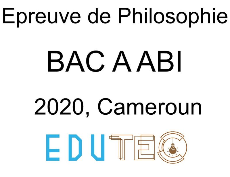 Philosophie, BAC séries A-ABI, année 2020, Cameroun