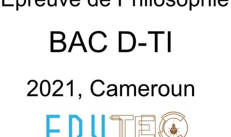 Philosophie, BAC séries D-TI, année 2021, Cameroun