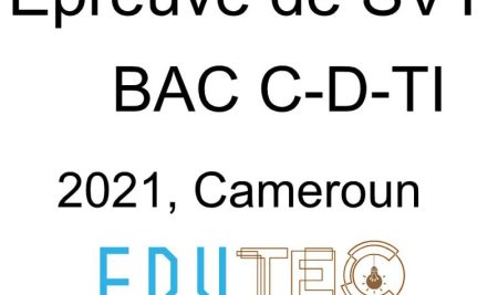 SVT, BAC séries C-D-TI, année 2021, Cameroun