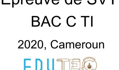 SVT, BAC séries C-TI, Sujet 1 et 2, année 2020, Cameroun