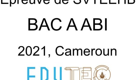 SVTEEHB, BAC séries A-ABI, année 2021, Cameroun