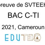 SVTEEHB, BAC séries C-TI, année 2021, Cameroun