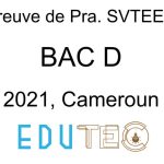 SVTEEHB Pratique, BAC séries D, Sujet 1 et 2, année 2021, Cameroun