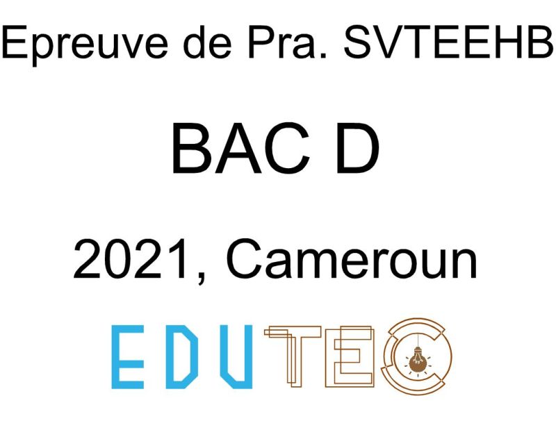 SVTEEHB Pratique, BAC séries D, Sujet 1 et 2, année 2021, Cameroun