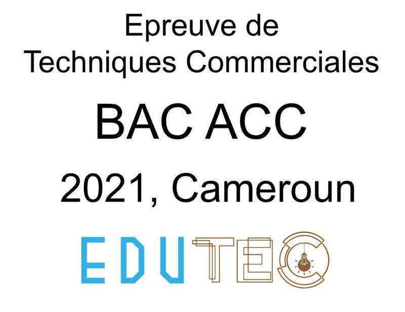 Techniques Commerciales, BAC STT séries ACC, année 2021, Cameroun