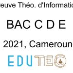 Théorique d'Informatique, BAC séries C-D-E, année 2021, Cameroun