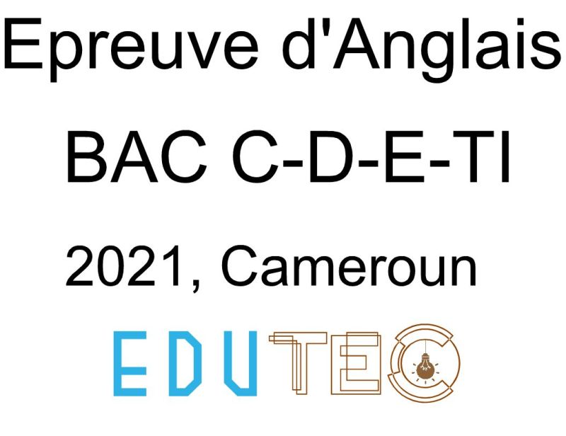 Anglais, BAC séries C-D-E-TI, année 2021, Cameroun