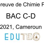 Chimie Pratique, BAC séries C-D, année 2021, Cameroun