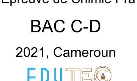 Chimie Pratique, BAC séries C-D, année 2021, Cameroun