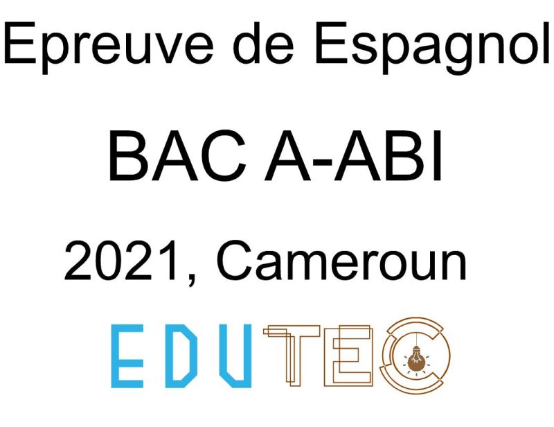 Espagnol LV II, BAC séries A-ABI, année 2021, Cameroun