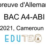 Allemand L V II, BAC séries A4-ABI, année 2021, Cameroun