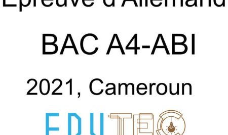 Allemand L V II, BAC séries A4-ABI, année 2021, Cameroun