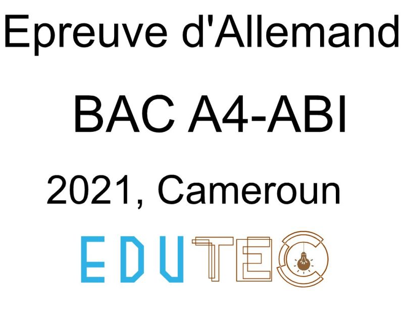 Allemand L V II, BAC séries A4-ABI, année 2021, Cameroun